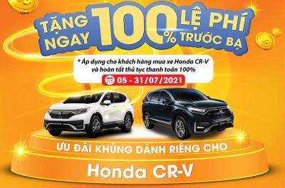 Hỗ trợ 100% LỆ PHÍ TRƯỚC BẠ xe Honda CR-V - Áp dụng DUY NHẤT 07/2021!